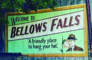 Welcome to Bellows Falls. A friendly place to hang your hat.